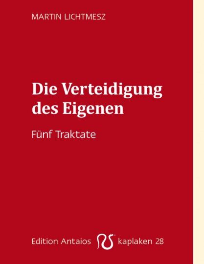 Martin Lichtmesz: Die Verteidigung des Eigenen. Fünf Traktate 